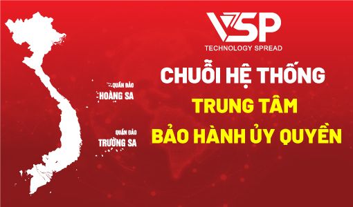 CHUỖI HỆ THỐNG TRUNG TÂM BẢO HÀNH ỦY QUYỀN CHÍNH HÃNG VSP 