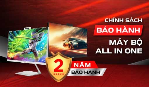 CHÍNH SÁCH BẢO HÀNH MÁY BỘ ALL IN ONE