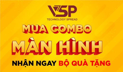 MUA COMBO MÀN HÌNH - NHẬN NGAY BỘ QUÀ TẶNG