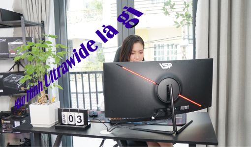 Tìm Hiểu Về Màn Hình Ultrawide: Ưu Điểm Và Nhược Điểm Của Màn Hình Ultrawide Mà Bạn Cần Biết