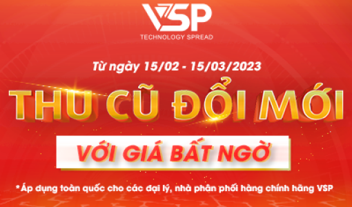 THU CŨ ĐỔI MỚI CÙNG VSP 